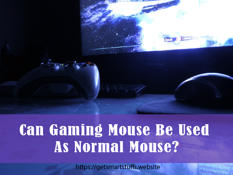 Can Gaming Mouse Be used as Normal Mouse Smart Stuffs