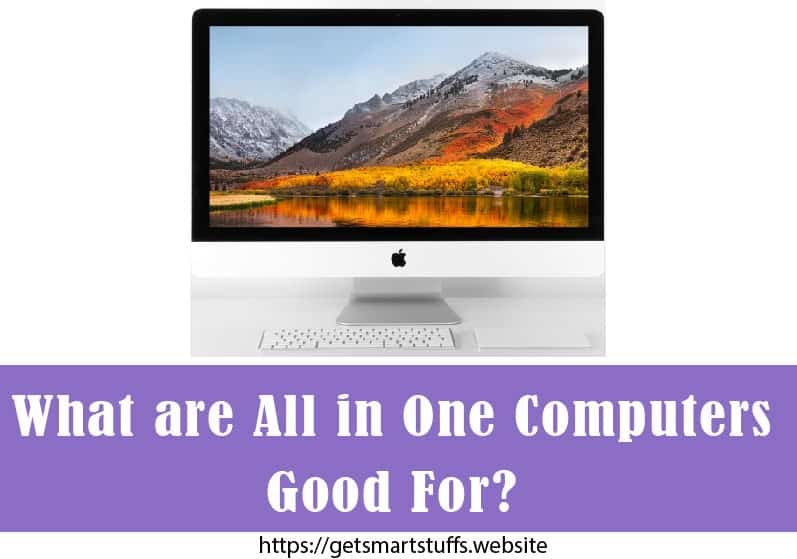 What are All in One Computers Good For? Did You know That!