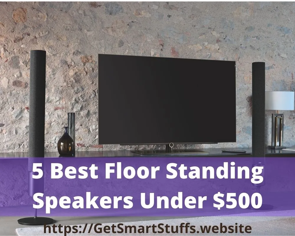 Best Floor Standing Speakers Under $500 5 Best Floor Standing Speakers Under $500 for Your Room