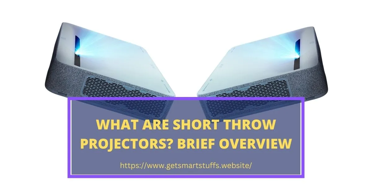 What are Short Throw Projectors? Brief Overview Smart Stuffs